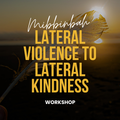 Lateral Violence to Lateral Kindness
